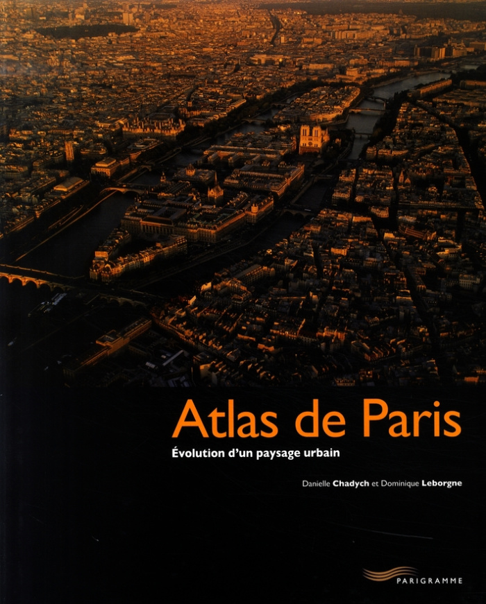 Atlas de Paris. Evolution d'un paysage urbain