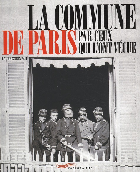 La Commune de Paris par ceux qui l'ont vécue
