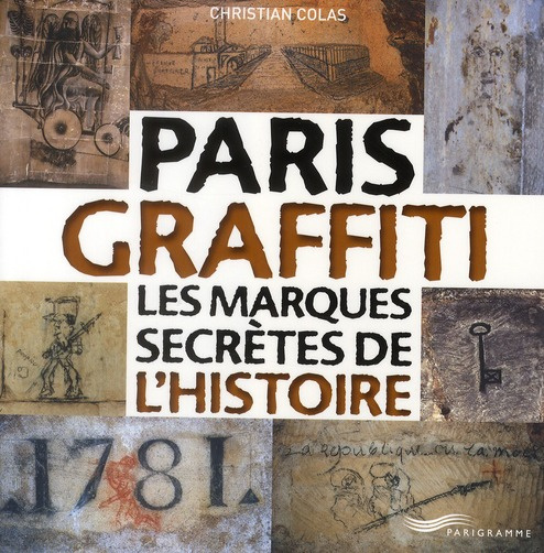 Paris Graffiti. Les marques secrètes de l'histoire