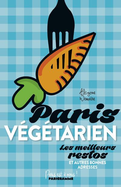 Paris végétarien. Edition 2014