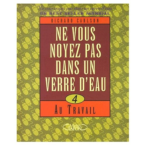 Ne vous noyez pas dans un verre d'eau. Tome 4, Au travail