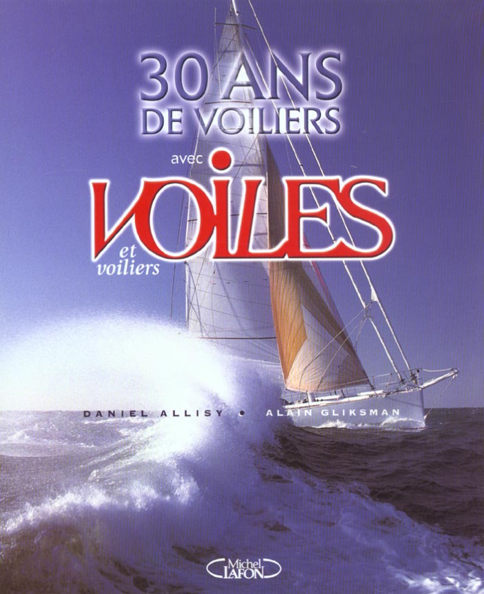 30 ans de voiliers avec Voiles et Voiliers