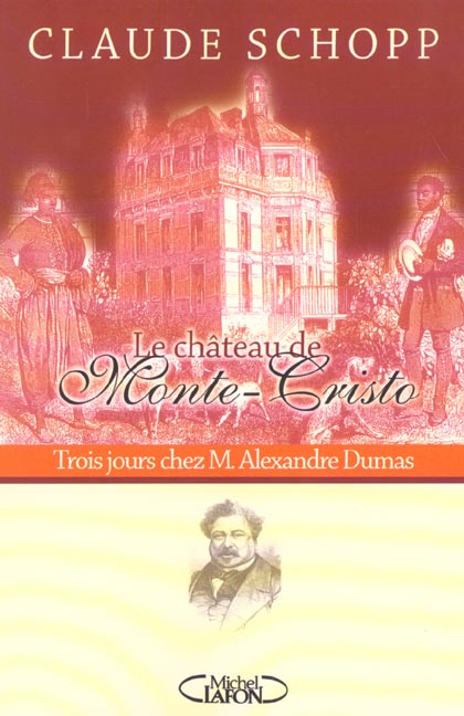 Le château de Monte-Cristo. Trois jours chez Alexandre Dumas