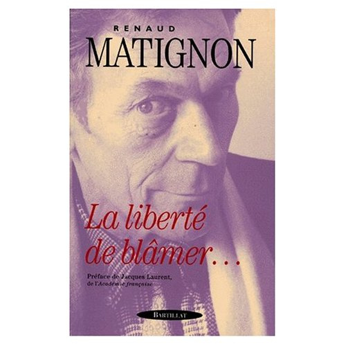 LA LIBERTE DE BLAMER... Trente ans de critique littéraire