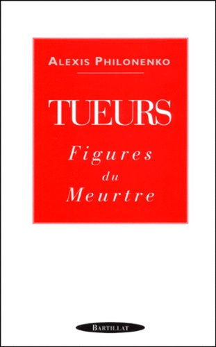 TUEURS. Figures du meurtre