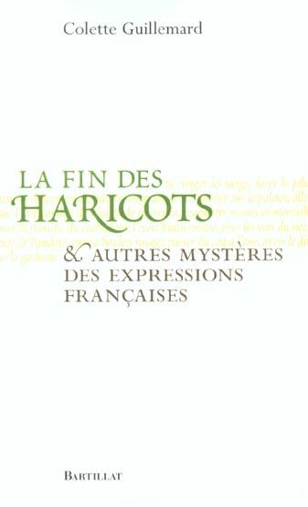La fin des haricots et autres mystères des expressions françaises