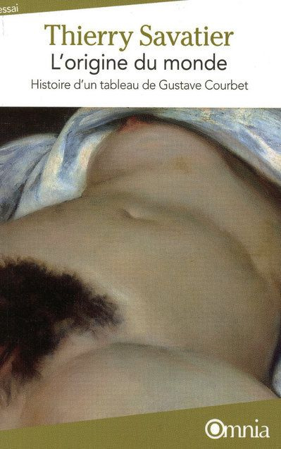 L'origine du monde. Histoire d'un tableau de Gustave Courbet, Edition revue et augmentée