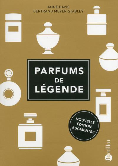 Parfums de légende. Edition revue et augmentée