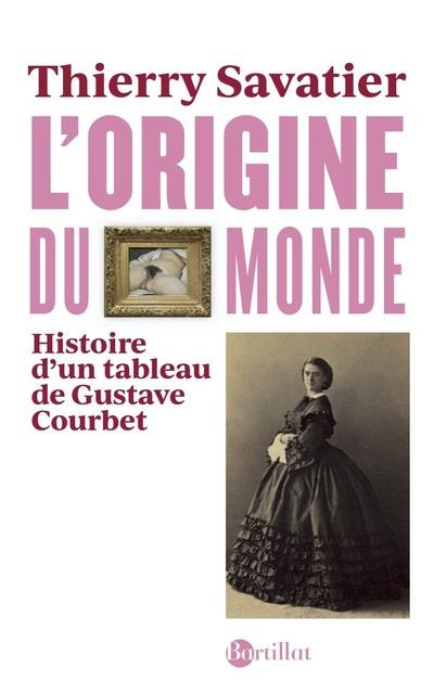 L'origine du monde. Histoire d'un tableau de Gustave Courbet, 5e édition revue et augmentée