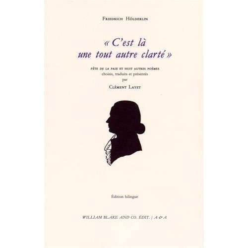 C'est là une tout autre clarté. Fête de la paix et huit autres poèmes, Edition bilingue français-a