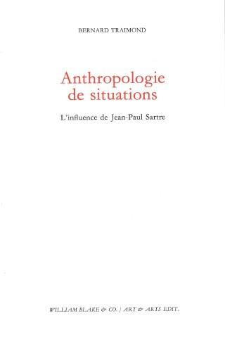 Anthropologie de situations. L'influence de Jean-Paul Sartre