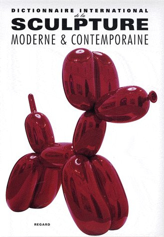 Dictionnaire international de la sculpture moderne & contemporaine