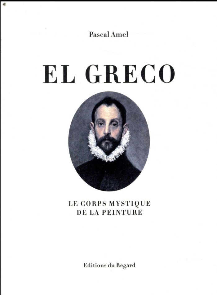 El Greco. Le corps mystique de la peinture