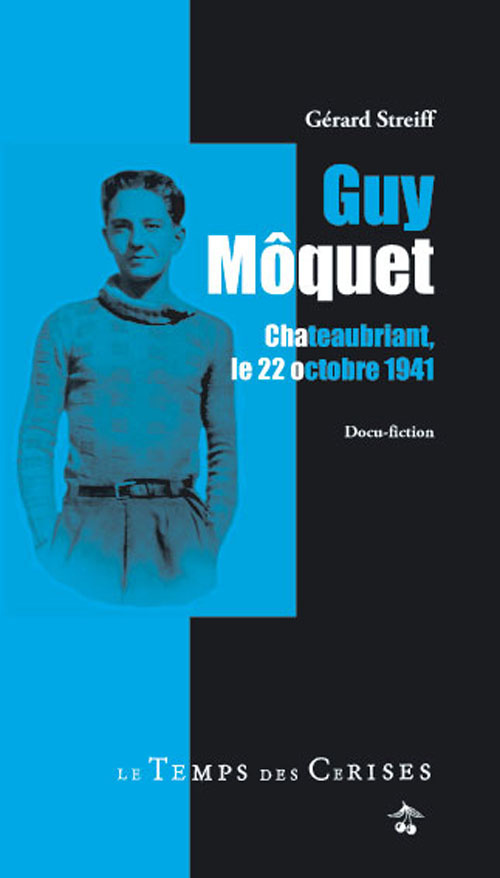 GUY MOQUET. CHATEAUBRIANT LE 22 OCTOBRE 1941