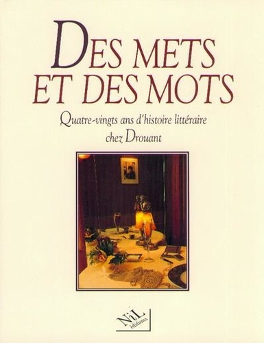 Des mets et des mots. Quatre-vingts ans d'histoire littéraire chez Drouant