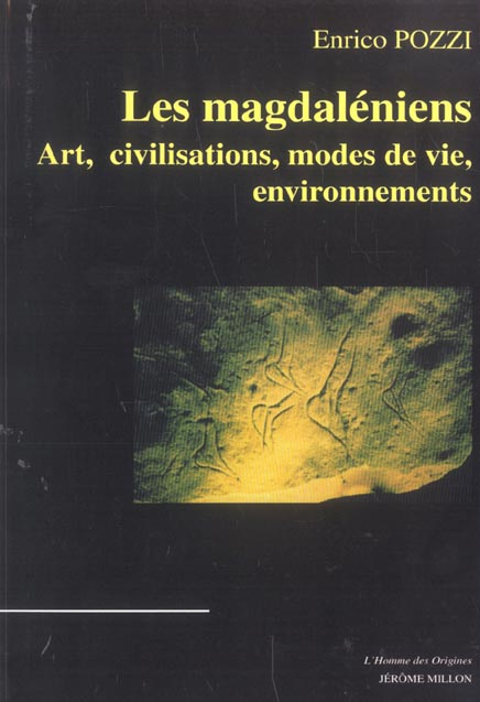 Les Magdaléniens. Art, civilisations, modes de vie, environnements
