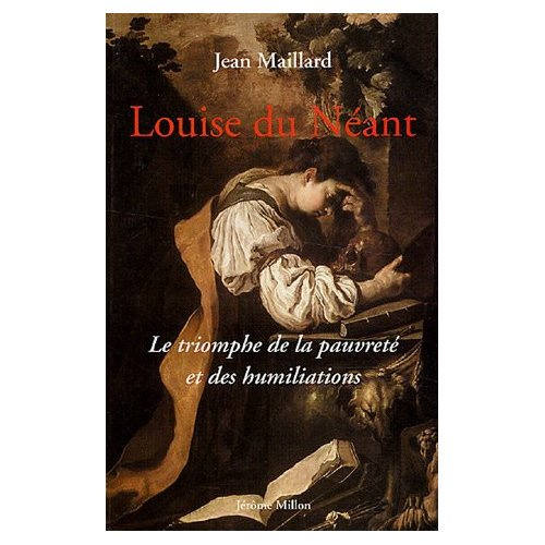 Louise du Néant. Ou Le triomphe de la pauvreté et des humiliations suivi des Lettres