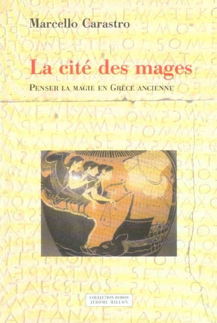 La cité des mages. Penser la magie en Grèce ancienne
