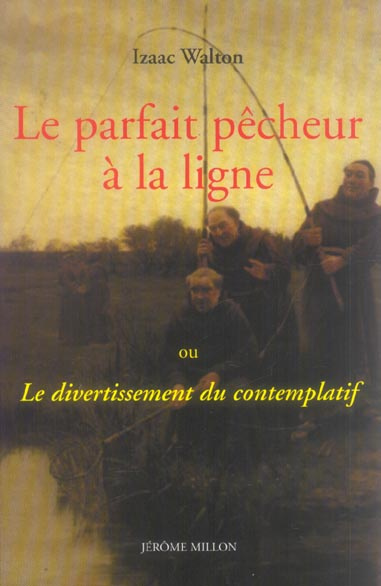 Le parfait pêcheur à la ligne. Ou Le divertissement du contemplatif