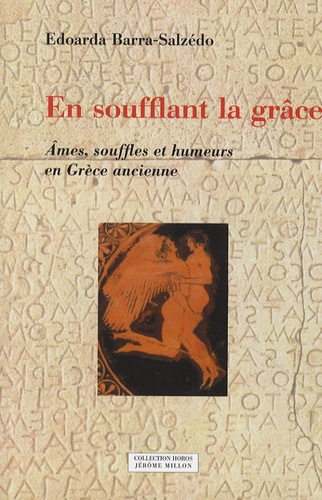 En soufflant la grâce. Ames, souffles et humeurs en Grèce ancienne