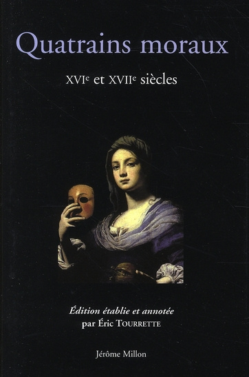 Quatrains moraux. XVIe et XVIIe siècles