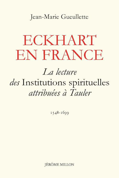 Eckhart en France. La lecture des Institutions spirituelles attribuées à Tauler 1548-1699