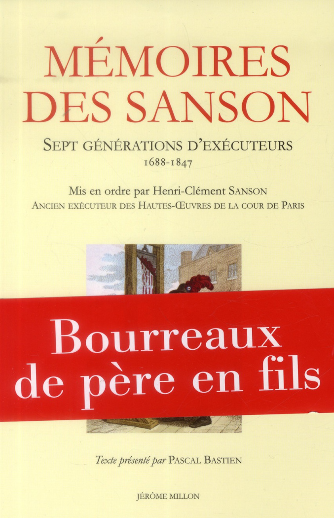 Mémoires des Sanson. Sept générations d'exécuteurs, 1688-1847