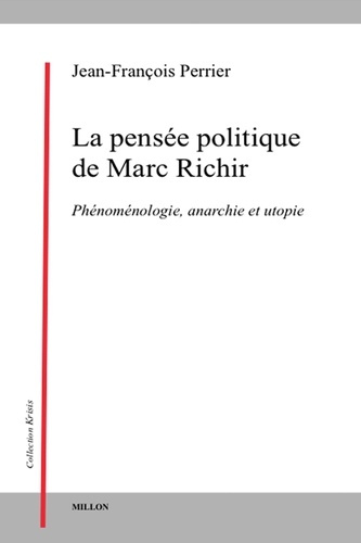 La pensée politique de Marc Richir. Phénoménologie, anarchie et utopie