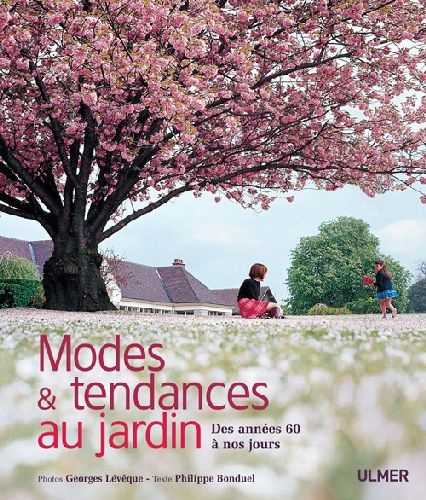 Modes et tendances au jardin. Des années 60 à nos jours