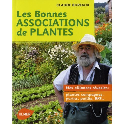 Les bonnes associations de plantes. Mes alliances réussies : plantes compagnes, purins, paillis, BRF