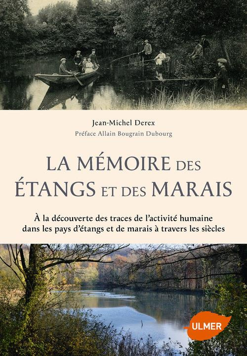 La mémoire des étangs et des marais. A la découverte des traces de l'activité humaine dans les pays