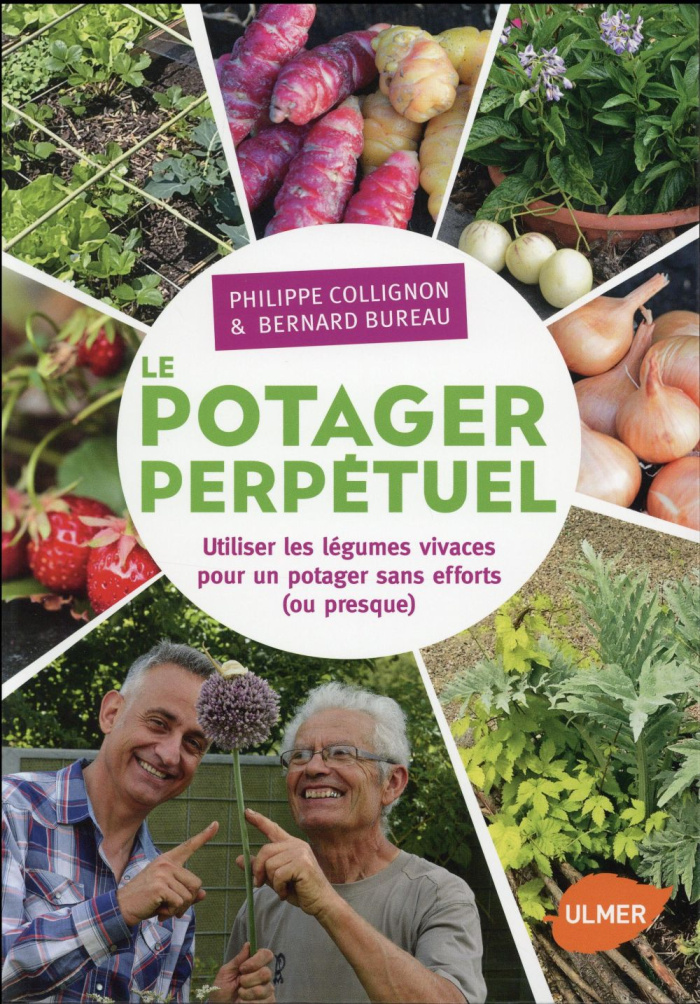 Le potager perpétuel. Utiliser les légumes vivaces pour un potager sans efforts (ou presque)