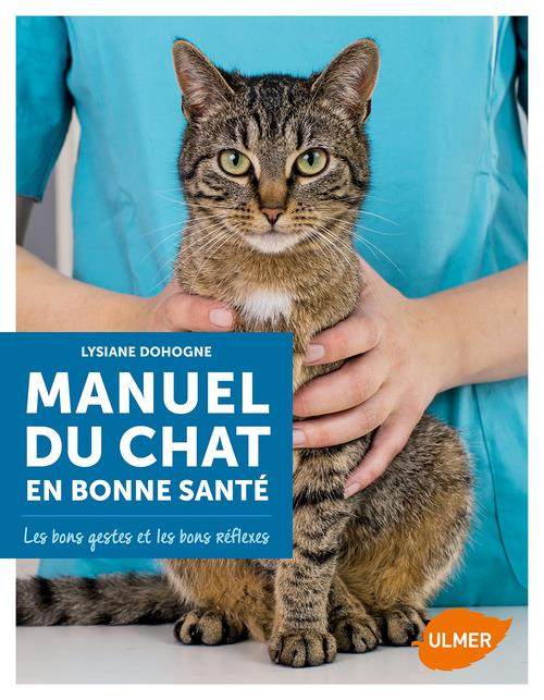 Manuel du chat en bonne santé. Les bons gestes et les bons réflexes