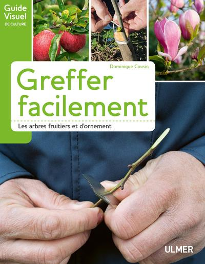Greffer facilement. Les arbres fruitiers et d'ornement
