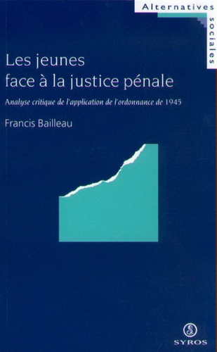 LES JEUNES FACE A LA JUSTICE PENALE. ANALYSE CRITIQUE DE L'APPLICATION DE L'ORDONNANCE DE 1945