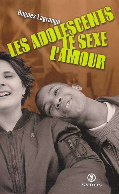 Les adolescents, le sexe, l'amour. Itinéraires contrastés