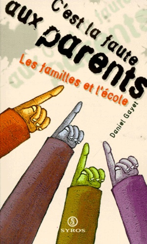 C'est la faute aux parents. Les familles et l'école