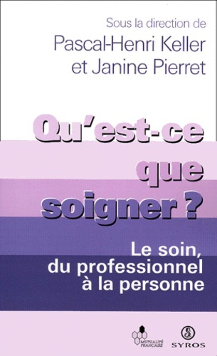 QU'EST-CE QUE SOIGNER ? Le soin, du professionnel à la personne
