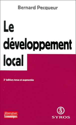 Le développement local. 2ème édition revue et augmentée