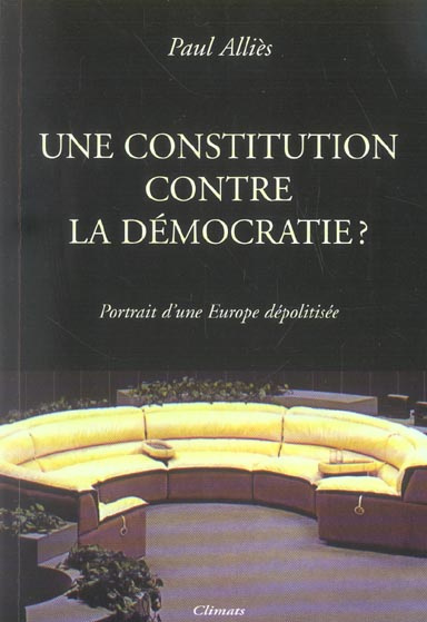 Une Constitution contre la démocratie ? Portrait d'une Europe dépolitisée