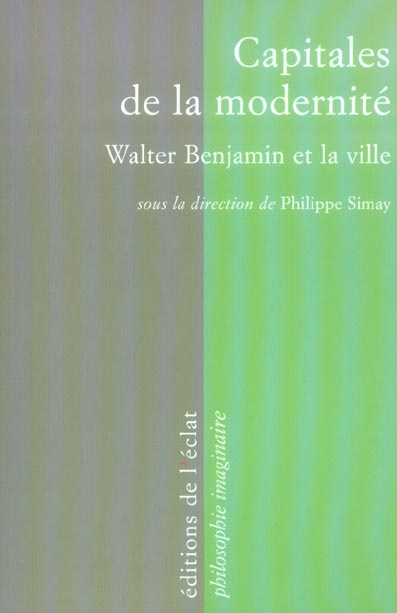 Capitales de la modernité. Walter Benjamin et la ville