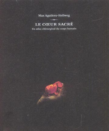LE COEUR SACRE - ATLAS CHIRURGICAL DU CORPS HUMAIN