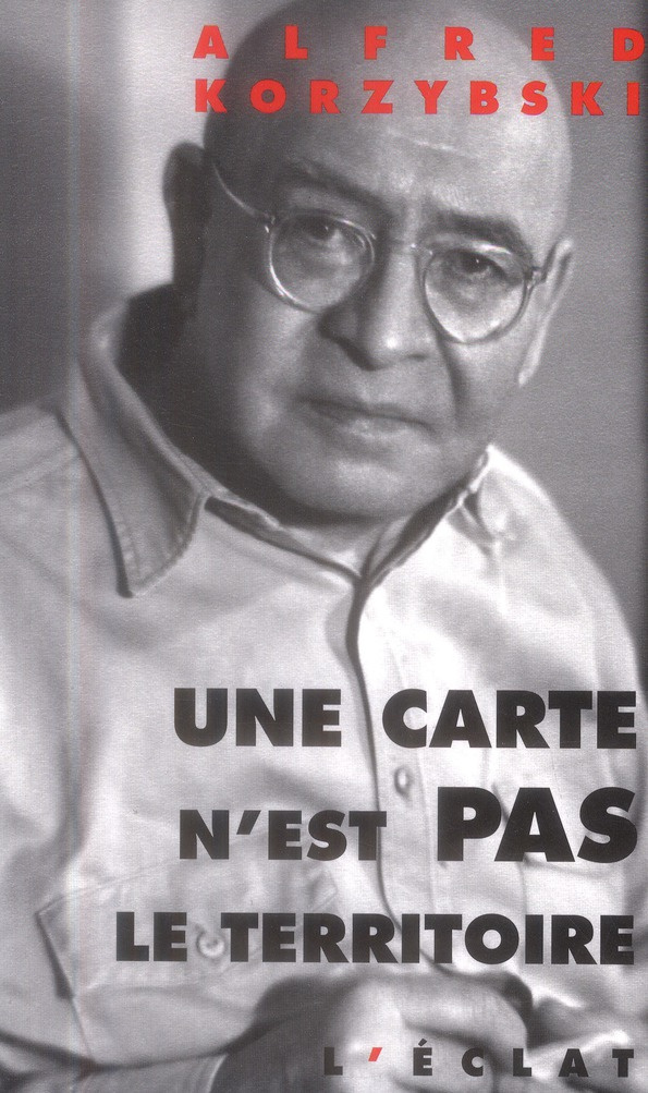 Une carte n'est pas le territoire / Prolégomènes aux systèmes non aristotéliciens et à la sémantique
