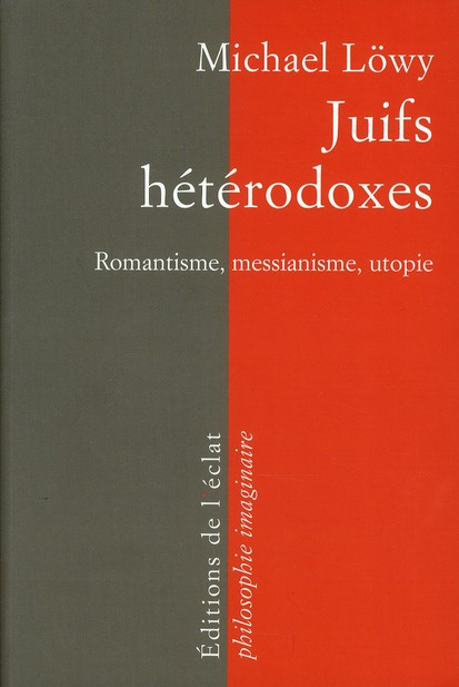 Juifs hétérodoxes. Messianisme, romantisme, utopie