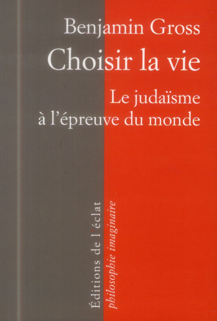 CHOISIR LA VIE - LE JUDAISME A L'EPREUVE DU MONDE