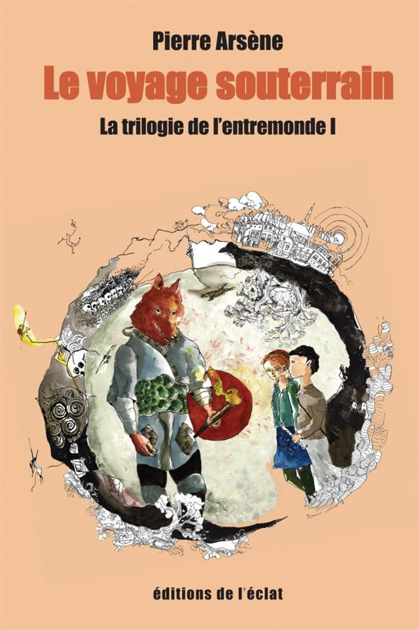 La trilogie de l'entremonde Tome 1 : Le voyage souterrain