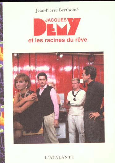 JACQUES DEMY ET LES RACINES DU REVE. 2ème édition