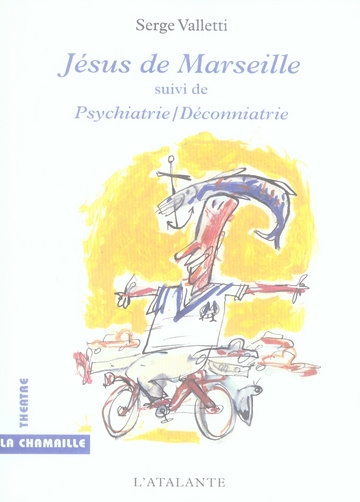 Jésus de Marseille suivi de Psychiatrie/déconniatrie