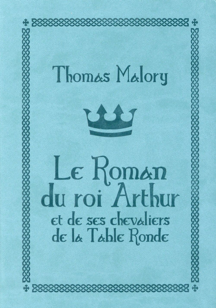 Le roman du roi Arthur et de ses chevaliers de la Table ronde