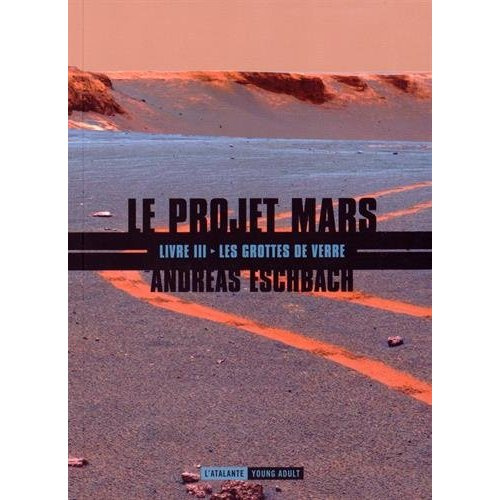 Le projet Mars Tome 3 : Les grottes de verre